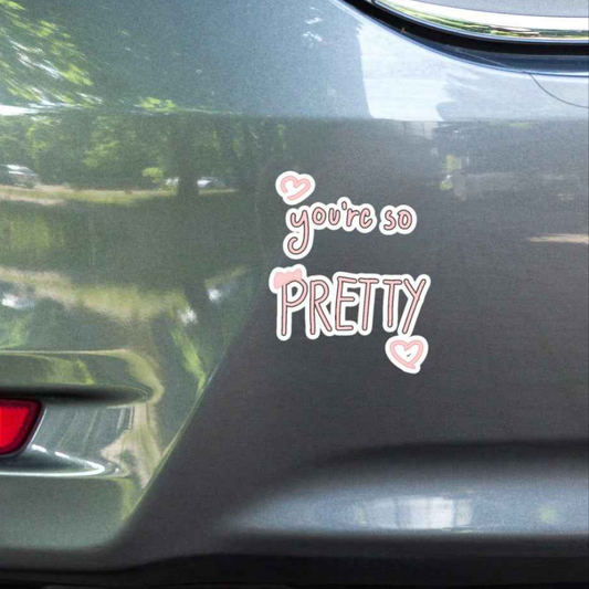 Your so Pretty Bubble-free stickers Pretty Junkie Apparel